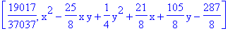 [19017/37037, x^2-25/8*x*y+1/4*y^2+21/8*x+105/8*y-287/8]